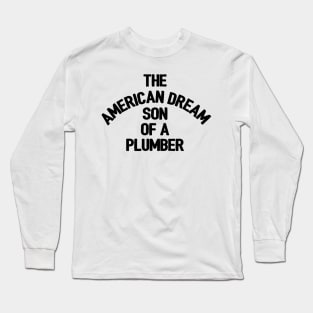 The American Dream, Sun of a Plumber Long Sleeve T-Shirt